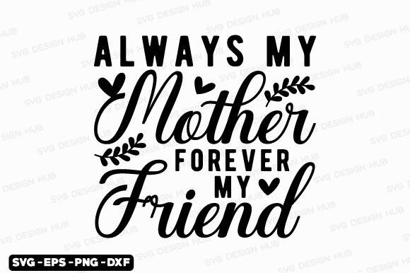 Download Mothers Day Svg,Always My Mother Forever - Mothers day Collection